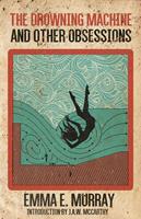   The Drowning Machine and Other Obsessions