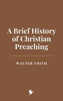   A Brief History of Christian Preaching