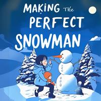   Making the Perfect Snowman