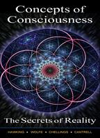   The Secrets of Reality, Concepts of Consciousness