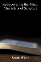  Rediscovering the Minor Characters of Scripture