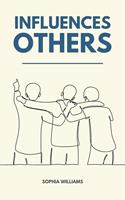   Influences Others