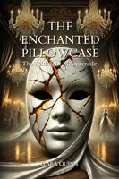   The Enchanted Pillowcase The Midnight Masquerade