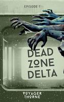   Dead Zone Delta: Episode 1