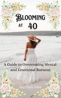  Blooming at 40