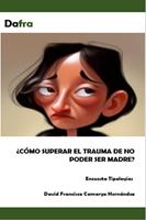   &iquest;C&oacute;mo superar el trauma de no poder ser madre'