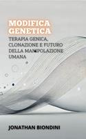 Modifica Genetica: Terapia Genica, Clonazione E Futuro Della Manipolazione Umana