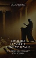   Oratorio Classico E Contemporaneo: Fondamenti, Stile E Filosofia Della Retorica