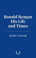  Ronald Reagan: His Life and Times
