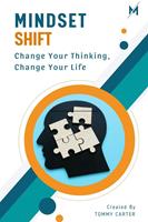   Mindset Shift: Change Your Thinking, Change Your Life