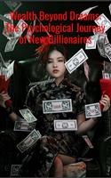   Wealth Beyond Dreams: The Psychological Journey of New Billionaires