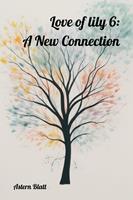   Love of lily 6: A New Connection