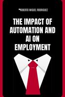   The Impact of Automation and AI on Employment