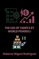   The Use of Tariffs by World Powers I