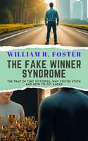   The Fake Winner Syndrome: The Trap of Tiny Victories: Why You’re Stuck and How to Get Ahead