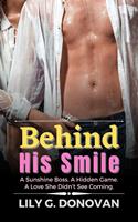   Behind His Smile: A Sunshine Boss. A Hidden Game. A Love She Didn’t See Coming.