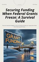   Securing Funding When Federal Grants Freeze: A Survival Guide