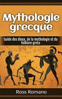   Mythologie grecque: Guide des dieux, de la mythologie et du folklore grecs