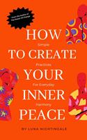   How To Create Your Inner Peace