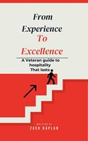   From Experience to Excellence, A Veterans Guide to Hospitality That Lasts