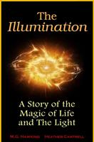   The Illumination, A Story of the Magic of Life and The Light