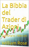 La Bibbia del Trader di Azioni: Dominare i Mercati