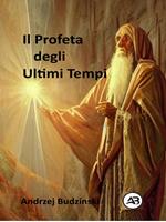   Il Profeta degli Ultimi Tempi