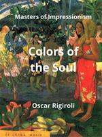 Colors of the Soul: Masters of Impressionism