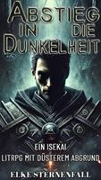   Abstieg in die Dunkelheit:Ein Isekai LitRPG mit düsterem Abgrund