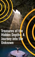   Treasures of the Hidden Depths: A Journey into the Unknown