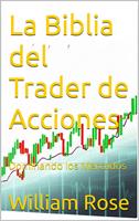 La Biblia del Trader de Acciones: Dominando los Mercados