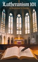   Lutheranism 101