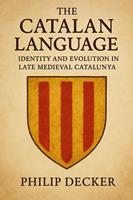   The Catalan Language: Identity and Evolution in Late Medieval Catalunya