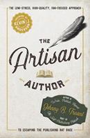   The Artisan Author: The Low-Stress, High-Quality, Fan-Focused Approach to Escaping the Publishing Rat Race