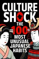   Culture Shock: The 100 Most Unusual Japanese Habits