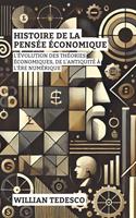 Histoire De La Pensée Économique: L'évolution Des Théories Économiques, De L'antiquité À L'ère Numérique