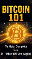 Bitcoin 101: Tu Guía Completa para la Fiebre del Oro Digital