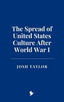   The Spread of United States Culture After World War I