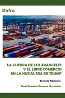   La guerra de los aranceles y el libre comercio en la nueva era de Trump