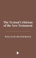   The Textual Criticism of the New Testament