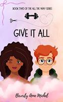   Give it All