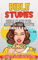 Bible Class for Adults and Youth: Beginner's Guide — Amos