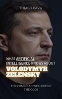 What Artificial Intelligence Knows About Volodymyr Zelensky: The Comedian Who Defied the Odds
