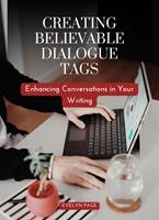   Creating Believable Dialogue Tags: Enhancing Conversations in Your Writing