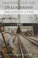   Mapping The Art Of Leadership: One Song At A Time