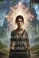   The Shattered Queen&rsquo;s Prophecy