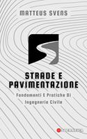 Strade E Pavimentazione: Fondamenti E Pratiche Di Ingegneria Civile
