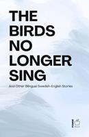   The Birds No Longer Sing And Other Bilingual Swedish-English Stories