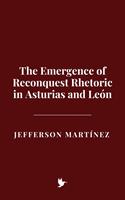   The Emergence of Reconquest Rhetoric in Asturias and León