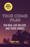   True Crime Files - Ten Real-Life Killers and Their Crimes